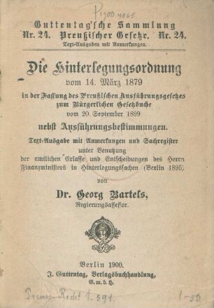 Die Hinterlegungsordnung vom 14. März 1879 : in der Fassung des Preußischen Ausführungsgesetzes zum Bürgerlichen Gesetzbuche vom 20. September 1899 nebst Ausführungsbestimmungen : Text-Ausgabe mit Anmerkungen und Sachregister unter Benutzung der amtlichen Erlasse und Entscheidungen des Herrn Finanzministers in Hinterlegungssachen (Berlin 1895)