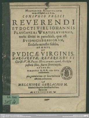 Mysterium apostolicum ... coniugio felici Johannis Flaschneri Wratislaviensis, ... et Margaretae Holstenii sponsae V. Martii 1601 ...