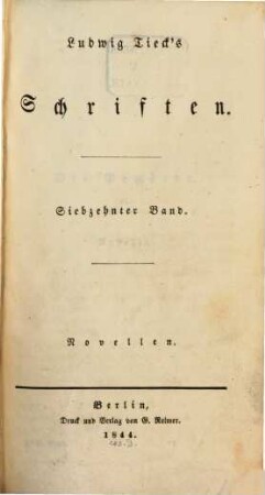 Ludwig Tieck's Schriften. 17, Novellen ; 1