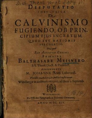 Disp. theol. de Calvinismo fugiendo ob principium eius incertum, quod est rationis speculatio