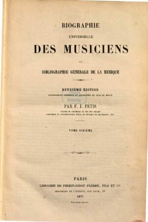 Biographie universelle des musiciens et bibliographie générale de la musique, 6. [Martini - Pérolle]