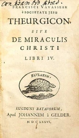 Francisci Vavasseur ... Theurgicon, sive De miraculis Christi libri IV.