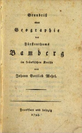Grundriß einer Geographie des Fürstenthums Bamberg im fränkischen Kreiße