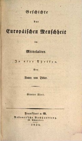 Geschichte der Europäischen Menschheit im Mittelalter : in vier Theilen. 4. (1830)