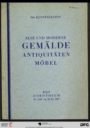 Nr. 380: Kunstauktion / Dorotheum: Alte und neuere Gemälde, Aquarelle, Miniaturen, Graphik, Antiquitäten, Porzellan, Uhren, Plaketten, Bronzen, Textilien, Glas, Skulpturen, Japonika : Versteigerung: 13. und 14. Juni 1927