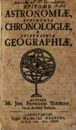 Epitome Astronomiae, Rudimenta Chronologiae, & Sciagraphia Geographiae