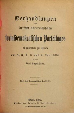 Verhandlungen des ... Österreichischen Sozialdemokratischen Parteitages : nach den stenographischen Protokollen, 3. 1892, 5. - 9. Juni