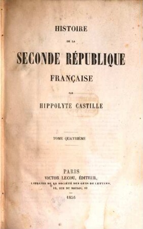 Histoire de la seconde république en France. 4