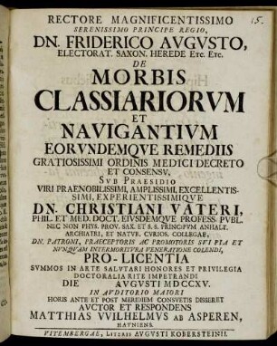 Rectore Magnificentissimo Serenissimo Principe Regio, Dn. Friderico Avgvsto, Electorat. Saxon. Herede ... De Morbis Classiariorvm Et Navigantivm ....