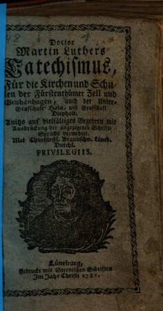 Doctor Martin Luthers Catechismus : Für die Kirchen und Schulen der Fürstenthümer Zell und Grubenhagen, auch der Unter-Grafschaft Hoja, und Grafschaft Diepholt