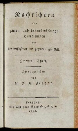 2: Nachrichten von guten und lobenswürdigen Handlungen aus der verflossenen und gegenwärtigen Zeit. Zweyter Theil