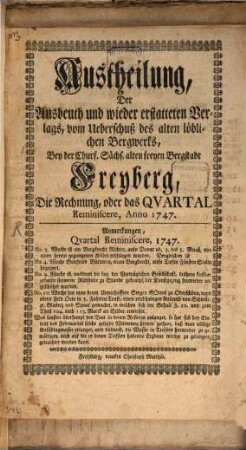 Austheilung der Ausbeuthe und des wiedererstatteten Verlags vom Ueberschuß des gesammten Bergwerks bey der Königl. Sächsischen alten freyen Berg-Stadt Freyberg : nach der Rechnung auf das Quartal ..., Anno .... 1747