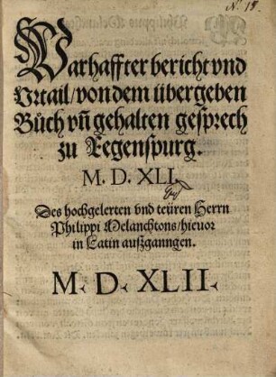 Warhaffter bericht und Urtail, von dem übergeben buch un[d] gehalten gesprech zu Regenspurg 1541