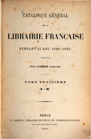 Catalogue général de la librairie française. 3. 1869 = J - O