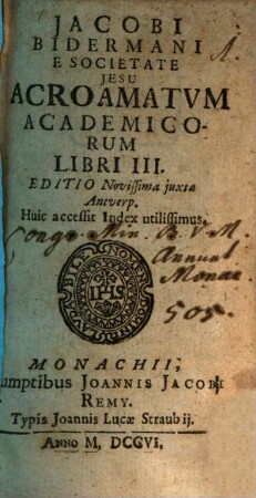 Jacobi Bidermani E Societate Jesu Acroamatum Academicorum Libri III.