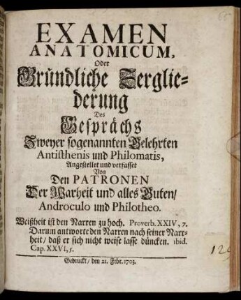 Examen Anatomicum, Oder Gründliche Zergliederung Des Gesprächs Zweyer sogenannten Gelehrten Antisthenis und Philomatis