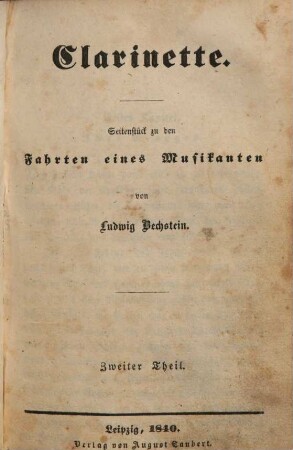 Ludw. Bechstein's gesammelte Erzählungen und Novellen, 2. Clarinette ; 2. Theil : Seitenstück zu den Fahrten eines Musikanten