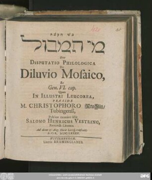 [...] Sive Disputatio Philologica De Diluvio Mosaico, Ex Gen. VI. cap.