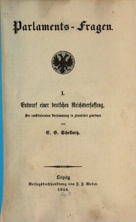 Parlaments-Fragen. 1., Entwurf einer deutschen Reichsverfassung