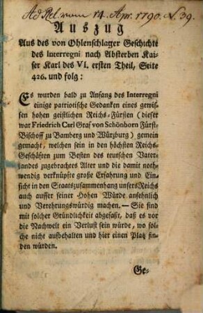Auszug Aus des von Ohlenschlager Geschichte des Interregni nach Absterben Kaiser Karl des VI. ersten Theil, Seite 426. und folg.