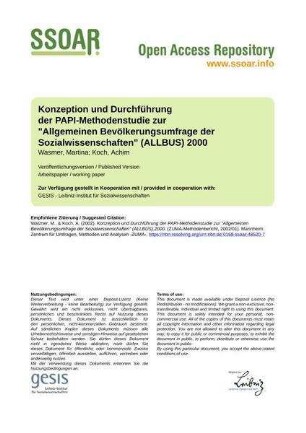 Konzeption und Durchführung der PAPI-Methodenstudie zur "Allgemeinen Bevölkerungsumfrage der Sozialwissenschaften" (ALLBUS) 2000