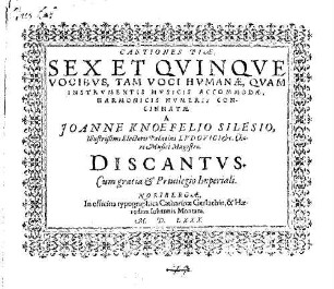 CANTIONES PIAE, SEX ET QVINQVE VOCIBVS, TAM VOCI HVMANAE, QVAM INSTRVMENTIS MVSICIS ACCOMMODAE, HARMONICIS NVMERIS CONCINNATAE