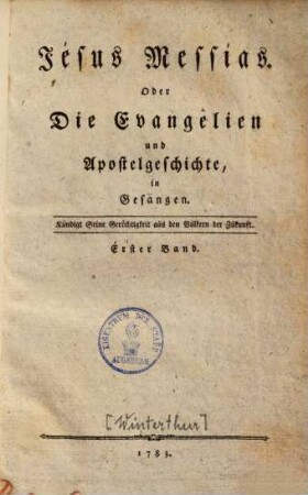 Jesus Messias, Oder Die Evangelien und Apostelgeschichte, in Gesängen, Erster Band
