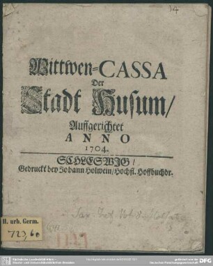 Wittwen-Cassa Der Stadt Husum, Auffgerichtet Anno 1704
