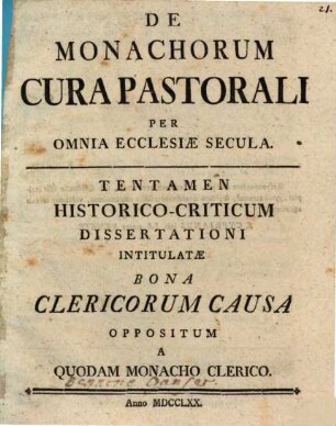 De Monachorum Cura Pastorali Per Omnia Ecclesiæ Secula : Tentamen Historico-Criticum, Dissertationi Intitulatæ Bona Clericorum Causa Oppositum