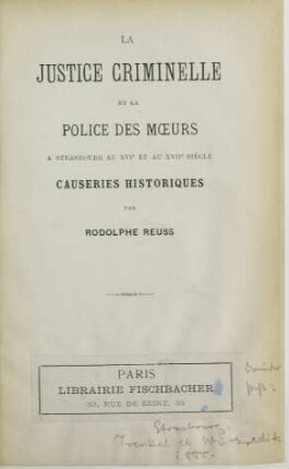 La justice criminelle et la police des mœurs à Strasbourg au XVIe et au XVIIe siècle : causeries historiques