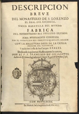 Descripcion breve del monasterio de S. Lorenzo del Escorial : Titelblatt aus: Ximénez, Andrés: Descripcion breve del monasterio de S. Lorenzo del Escorial. Madrid, 1657. Dresden: SLUB Hist.Hisp.181