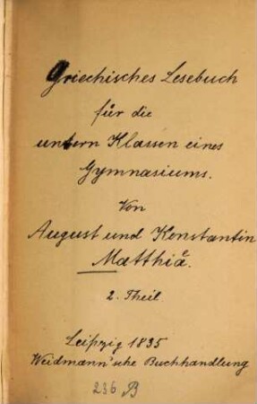 Griechisches Lesebuch : für die untern Klassen eines Gymnasiums. 2. (1835). - XX, 307 S.