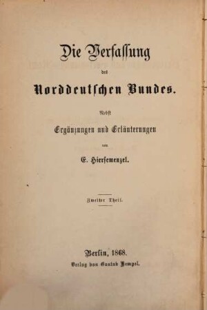 Die Verfassung des Norddeutschen Bundes : nebst Ergänzungen und Erläuterungen von E. Hiersemenzel. 2