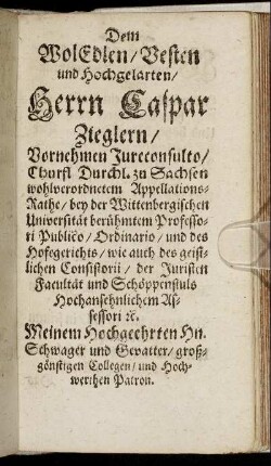 Dem Wol Edlen, Vesten und Hochgelahrten Herrn Caspar Zieglern [...]