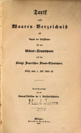 Tarif nebst Waaren-Verzeichniß mit Angabe der Classifikation für den Güter-Transport auf den Königl. Bayerischen Staats-Eisenbahnen : giltig vom 1. Juli 1855 ab