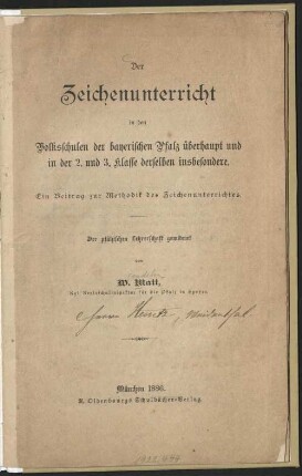 Der Zeichenunterricht in den Volksschulen der bayerischen Pfalz überhaupt und in der 2. und 3. Klasse derselben insbesondere : ein Beitr. zur Methodik des Zeichenunterrichts