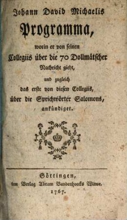 Johann David Michaelis Programma, worin er von seinen Collegiis über die 70 Dollmätscher Nachricht giebt, und zugleich das erste von diesen Collegiis, über die Sprichwörter Salomons, ankündiget