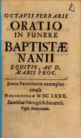 Octavii Ferrarii Oratio In Funere Baptistae Nanii Equitis, Ac D. Marci Proc.