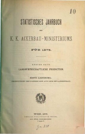 Statistisches Jahrbuch des K. K. Ackerbauministeriums. Landwirthschaftliche Production. 1875,1,1 (1876)