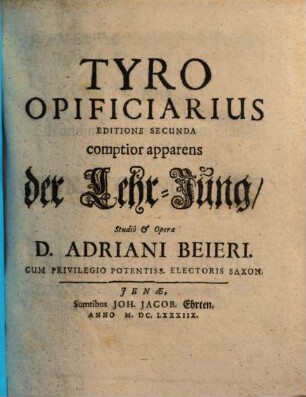 Tyro opificiarius : = Der Lehr-Jung
