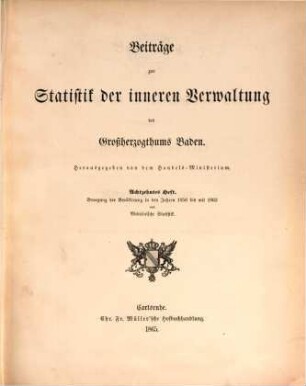 Beiträge zur Statistik der inneren Verwaltung des Grossherzogthums Baden. 18. 1865