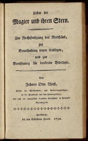 Ueber die Magier und ihren Stern : Zur Rechtfertigung des Matthäus, zur Beurtheilung seiner Ausleger, und zur Beruhigung für denkende Bibelleser