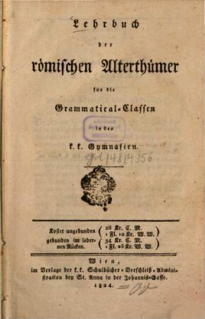 Lehrbuch der römischen Alterthümer : für die Grammatical-Classen in den k. k. Gymnasien
