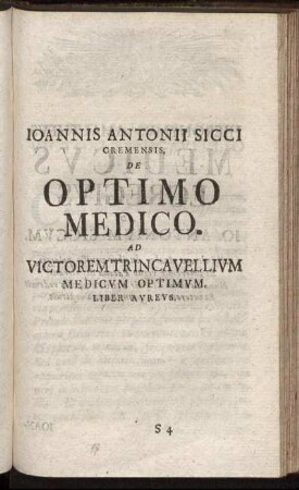 Joannis Antonii Sicci Cremensis, De Optimo Medico : Ad Victorem Trincavellivm Medicvm Optimvm ; Liber Avrevs