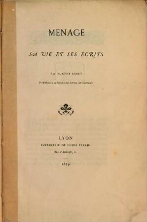 Menage, sa vie et ses écrits