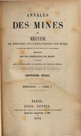 Annales des mines. Mémoires : ou recueil de mémoires sur l'exploitation des mines et sur les sciences qui s'y rapportent. 1. 1872