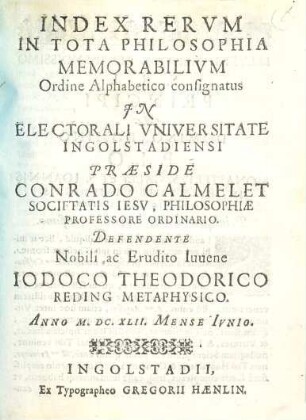 Index rervm in tota philosophia memorabilivm : Ordine Alphabetico consignatus In Electorali Vniversitate Ingolstadiensi