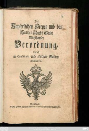 Der Kayserlichen Freyen und des Heiligen Reichs Stadt Mühlhausen Verordnung, wie es in Consistorial- und Kirchen-Sachen zuhalten ist : [Publicatum Mühlhausen den 21. Julii 1751.]