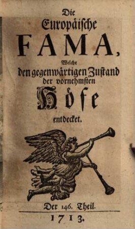 Die europäische Fama, welche den gegenwärtigen Zustand der vornehmsten Höfe entdecket. 146. 1713