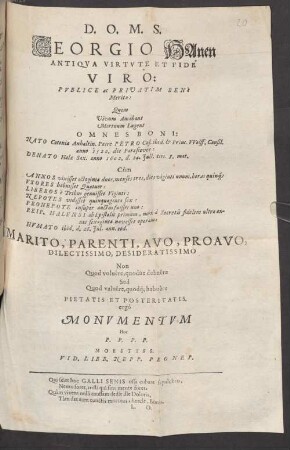 Georgio Hanen Antiqua Virtute Et Fide Viro: Publice Ac Privatim Bene Merito: Quem Vivum Amabant, Mortuum Lugent Omnes Boni: Nato Cotoniae Anhaltin. Patre Petro ... anno 1520 ...: Denato Halae Sax. anno 1602, ... Monumentum Hoc P.P.P.P. Moestiss. Vid. Libb. Nepp. Pronep.